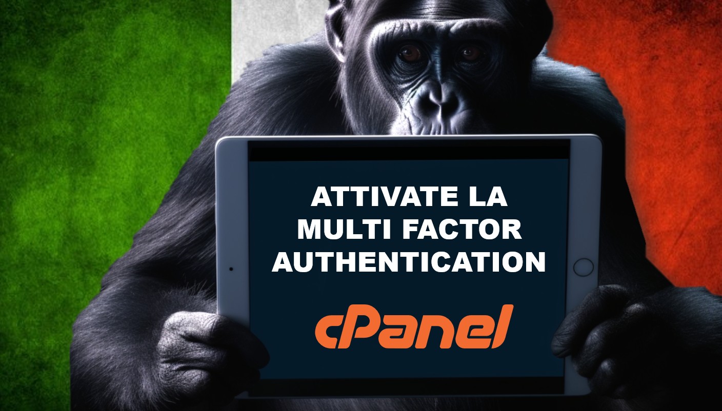 cPanel, cPanel, ancora cPanel. Italiani, attivate la Multi Factor Authentication!