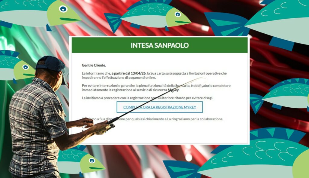 Un'immagine concettuale di phishing mostra un pescatore di profilo a sinistra, in piedi su una pile di pesci cartoon colorati. Pesca un amo stilizzato da un computer a destra, che visualizza una finestra popup con l'avviso contraffatto di Intesa Sanpaolo. Il popup include il logo della banca, il testo che avverte delle limitazioni della carta a partire dal 13/04/26 e un pulsante blu "COMPLETA ORA LA REGISTRAZIONE MYKEY". Il pescatore sembra catturare l'utente che clicca.