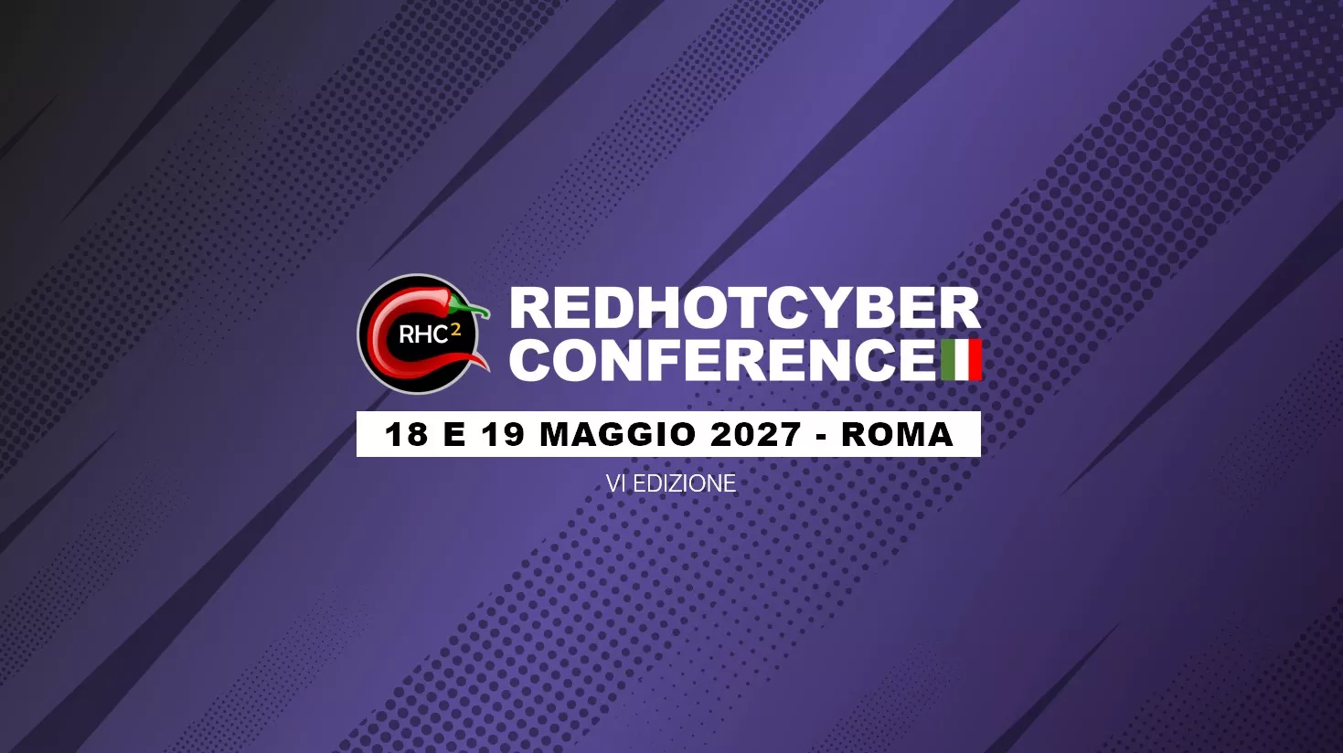 Red Hot Cyber Conference 2027 si terrà a Roma martedì 18 maggio e mercoledì 19 maggio 2027.